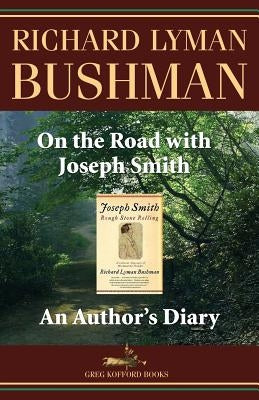On the Road with Joseph Smith: An Author's Diary Paperback Greg Kofford Books, Inc.