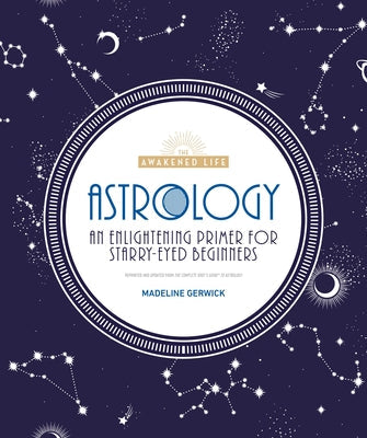 Astrology: An Enlightening Primer for Starry-Eyed Beginners Paperback DK Publishing (Dorling Kindersley)