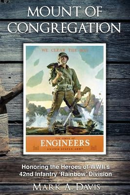 Mount of Congregation: Honoring the Heroes of WWII's 42nd Infantry 'Rainbow' Division Paperback Courier Publishing