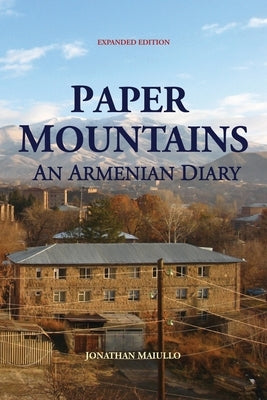 Paper Mountains: An Armenian Diary (Expanded Edition) Paperback Gomidas Institute Books