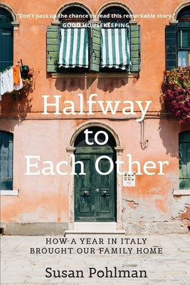 Halfway to Each Other: How a Year in Italy Brought Our Family Home Paperback Riviera Communications Group