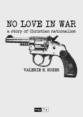 No Love in War: a story of Christian nationalism Paperback Mayflybooks/Ephemera