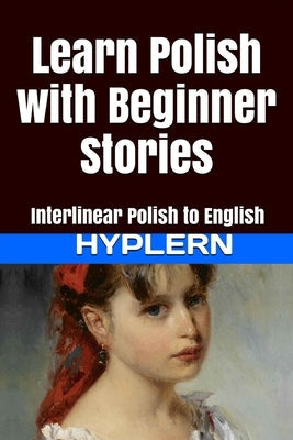 Learn Polish with Beginner Stories: Interlinear Polish to English Paperback Bermuda Word