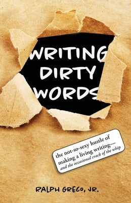 Writing Dirty Words: The Not-So-Sexy Reality of Making a Living Writing (and the Occasional Crack of a Whip) Paperback Parisian Phoenix Kink