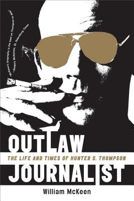 Outlaw Journalist: The Life and Times of Hunter S. Thompson Paperback W. W. Norton & Company