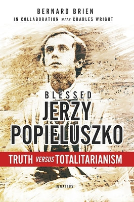 Blessed Jerzy Popieluszko: Truth Versus Totalitarianism Paperback Ignatius Press