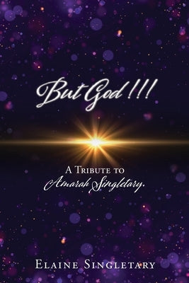 But God!!!: A Tribute to Amarah Singletary. Paperback Xulon Press