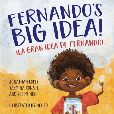 Fernando's Big Idea / La gran idea de Fernando: (Bilingual English - Spanish) by Mundo, Sol