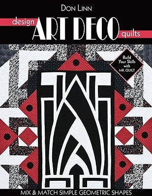 Design Art Deco Quilts: Mix & Match Simple Geometric Shapes Paperback C&T Publishing