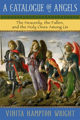 Catalogue of Angels: The Heavenly, the Fallen, and the Holy Ones Among Us Paperback Paraclete Press (MA)