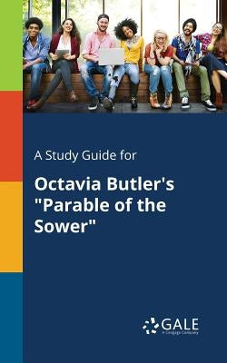 A Study Guide for Octavia Butler's "Parable of the Sower" Paperback Gale, Study Guides