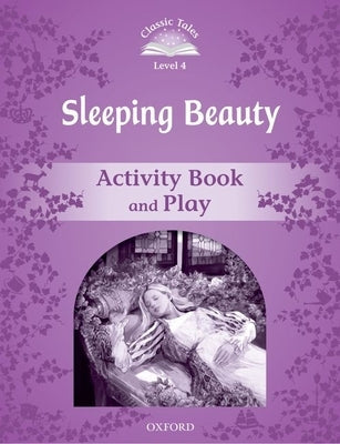 Classic Tales: Level 4: Sleeping Beauty Activity Paperback Oxford University Press, USA