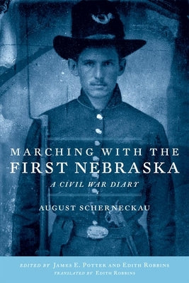 Marching with the First Nebraska: A Civil War Diary Paperback University of Oklahoma Press