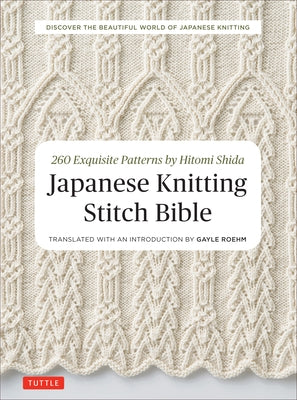 Japanese Knitting Stitch Bible: 260 Exquisite Patterns by Hitomi Shida Paperback Tuttle Publishing