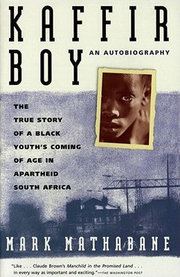 Kaffir Boy: The True Story of a Black Youths Coming of Age in Apartheid South Africa Free Press