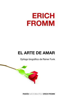 El Arte de Amar / The Art of Loving by Fromm, Erich