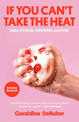 If You Can't Take the Heat: Tales of Food, Feminism, and Fury Paperback Crown Publishing Group (NY)