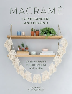 Macramé for Beginners and Beyond: 24 Easy Macramé Projects for Home and Garden Paperback David & Charles