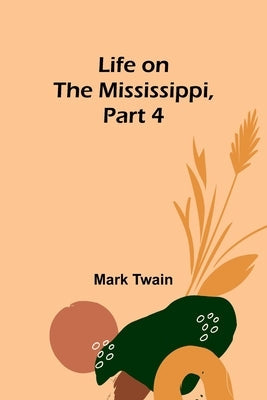Life on the Mississippi, Part 4 Paperback Alpha Edition