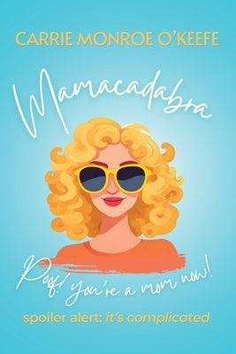 Mamacadabra: Poof! You're a mom now! Paperback Mamacadabra Press