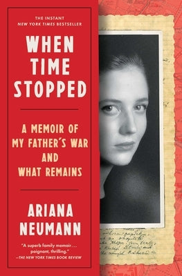 When Time Stopped: A Memoir of My Father's War and What Remains Paperback Scribner Book Company