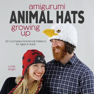 Amigurumi Animal Hats Growing Up: 20 Crocheted Animal Hat Patterns for Ages 6-Adult Paperback Lindaloo Enterprises
