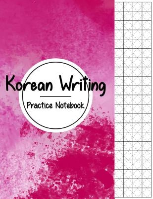 Korean Writing Practice Notebook: Hangul Manuscript Paper, Korean Hangul Writing Paper, Korean Practice Notebooks, Graph Paper, Handwriting Workbook Paperback Createspace Independent Publishing Platform