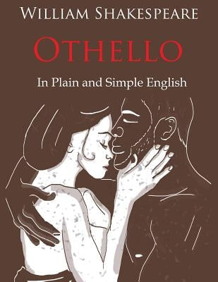 Othello Retold In Plain and Simple English (A Modern Translation and the Original Version) Paperback Golgotha Press