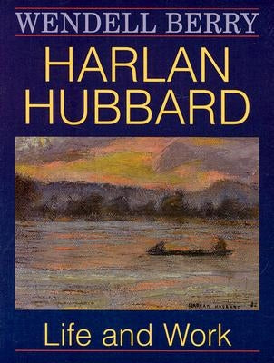 Harlan Hubbard: Life and Work Paperback University Press of Kentucky