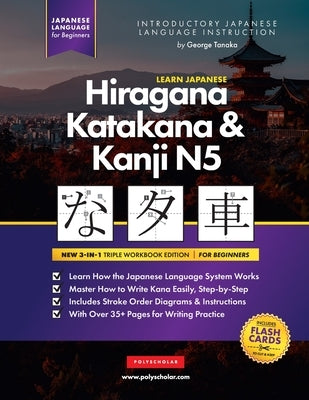 Learn Japanese Hiragana, Katakana and Kanji N5 - Workbook for Beginners: The Easy, Step-by-Step Study Guide and Writing Practice Book: Best Way to Lea Paperback Polyscholar