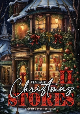 Vintage Christmas Stores Coloring Book for Adults 2: Victorian Christmas Coloring Book Grayscale Christmas Coloring Book Christmas Decoration Shops Paperback Monsoon Publishing LLC Sonja LIDL Info@monsoo
