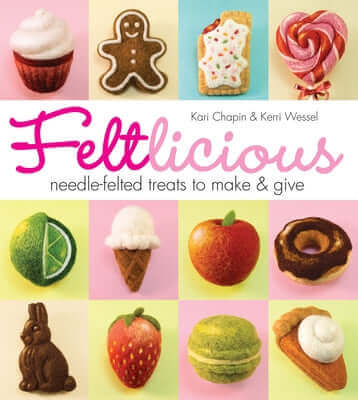 Feltlicious: Needle-Felted Treats to Make & Give Paperback Sixth & Spring Books