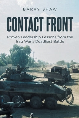 Contact Front: Proven Leadership Lessons from the Iraq War's Deadliest Battle Paperback Newman Springs