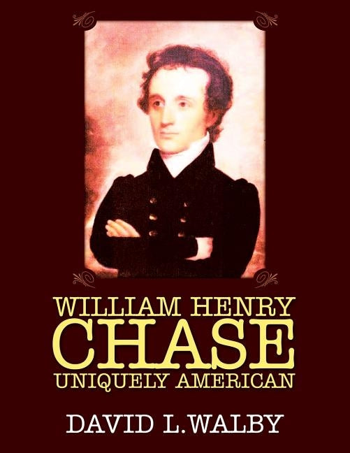 William Henry Chase Uniquely American Paperback Outskirts Press
