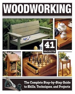 Woodworking: The Complete Step-By-Step Guide to Skills, Techniques, and Projects Fox Chapel Publishing