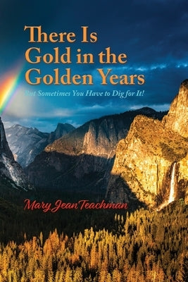 There is Gold in the Golden Years: A Memoir Paperback Two Sisters Writing and Publishing LLC