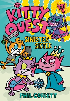 Kitty Quest: Sinister Sister: A Graphic Novel by Corbett, Phil