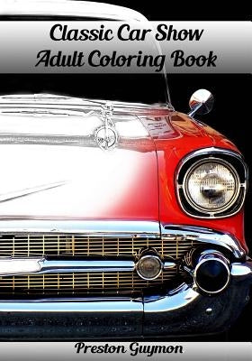 Classic Car Show Adult Coloring Book Paperback Createspace Independent Publishing Platform