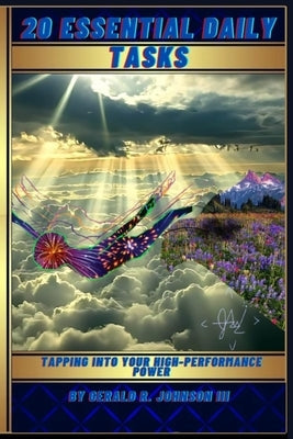 20 Essential Daily Tasks: Tapping Into Your High-Performance Power by Johnson, Gerald R.