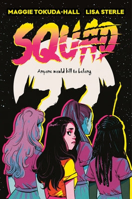 Squad: A Graphic Novel by Tokuda-Hall, Maggie