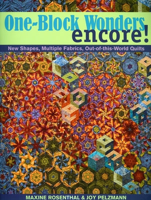 One-Block Wonders Encore! - Print-On-Demand Edition: New Shapes, Multiple Fabrics, Out-Of-This-World Quilts Paperback C&T Publishing