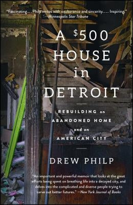 A $500 House in Detroit: Rebuilding an Abandoned Home and an American City Paperback Scribner Book Company