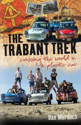 The Trabant Trek: Crossing the World in a Plastic Car Paperback Signal Books