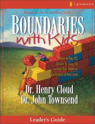 Boundaries with Kids: When to Say Yes, How to Say No Paperback Harperchristian Resources