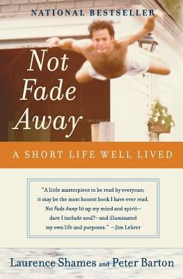 Not Fade Away: A Short Life Well Lived Harper Perennial