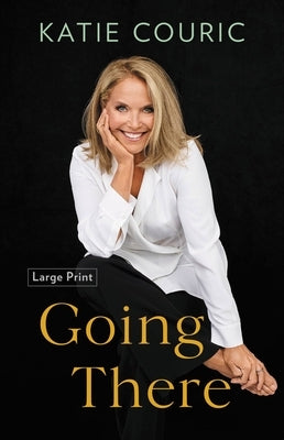 Going There by Couric, Katie