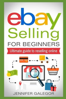 eBay Selling For Beginners: Ultimate guide to reselling online Paperback Independently Published