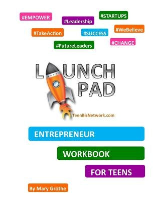 Launch Pad: Entrepreneur Workbook for Teens Paperback Createspace Independent Publishing Platform
