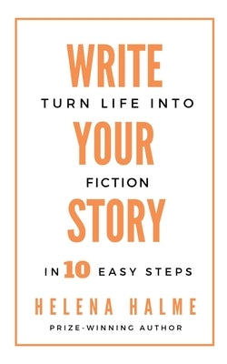 Write Your Story: Turn Life into Fiction in 10 Easy Steps Paperback Newhurst Holdings Ltd