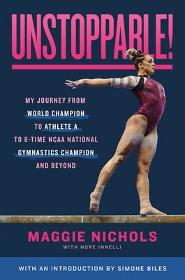 Unstoppable!: My Journey from World Champion to Athlete A to 8-Time NCAA National Gymnastics Champion and Beyond Paperback Square Fish